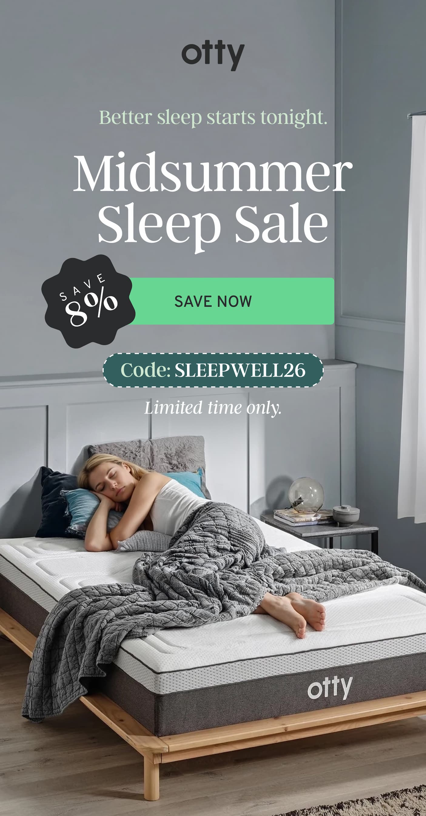 –Midsummer Sleep Sale– Better sleep starts tonight. Save 8% with code: SLEEPWELL26