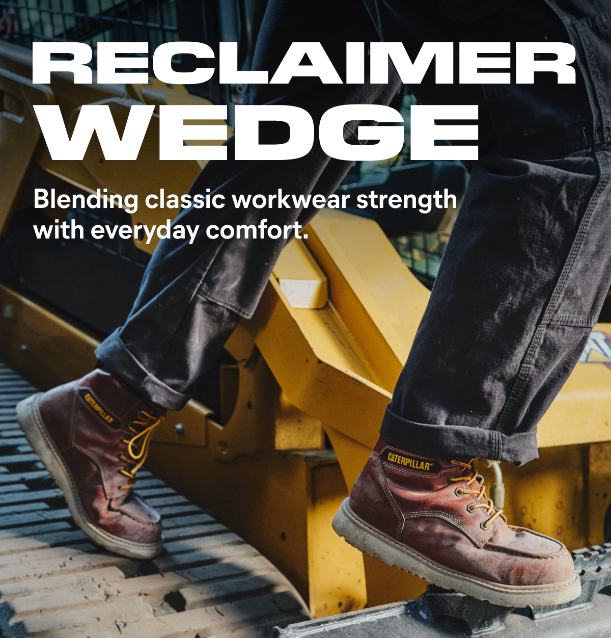 CAT - RECLAIMER WEDGE - Blending classic workwear strength with everyday comfort.