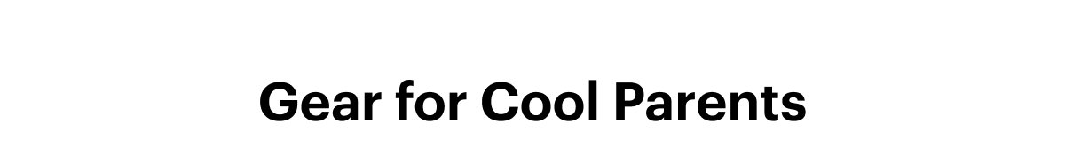 Gear for Cool Parents
