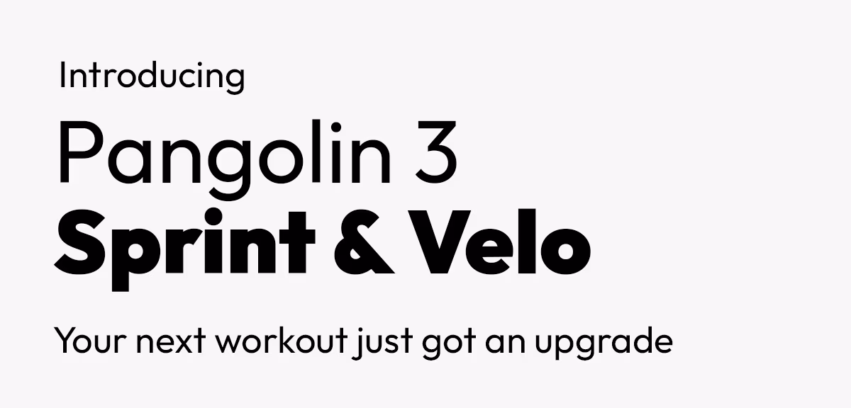 Introducing Pangolin 3 Sprint and Velo