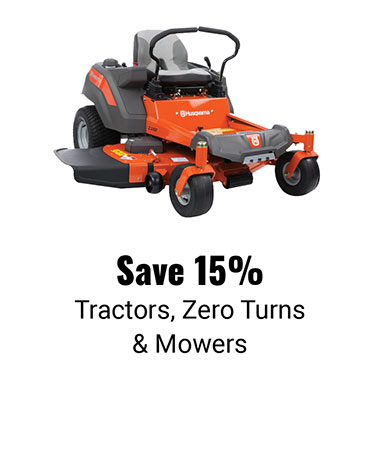 Save 15% Tractors, Zero Turns and Mowers