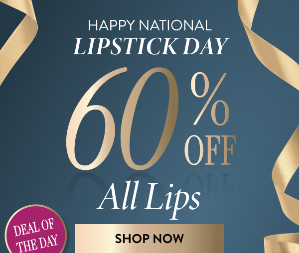 60% OFF All Lips | Shop Now