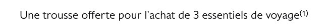 Une trousse offerte pour l'achat de 3 essentiels de voyage(1)