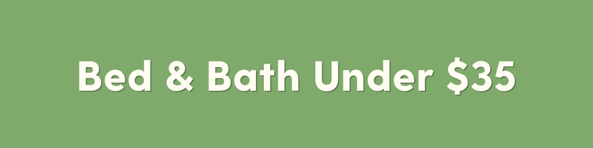 Shop Bed & Bath under $35