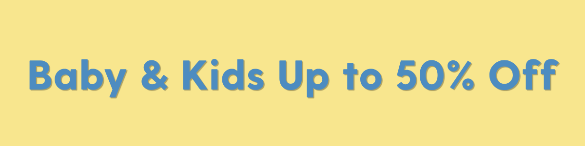 Shop Baby & Kids up to 50% off