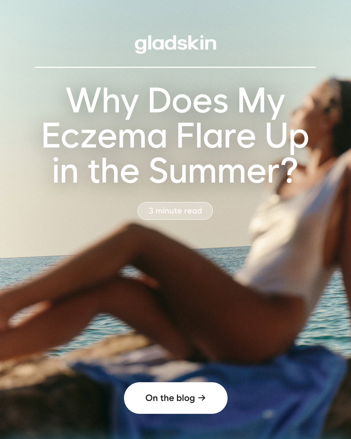 3 minute read  Why Does My Eczema Flare up in the Summer?  On the blog →