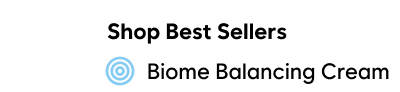 Shop Best Sellers: Biome Balancing Cream