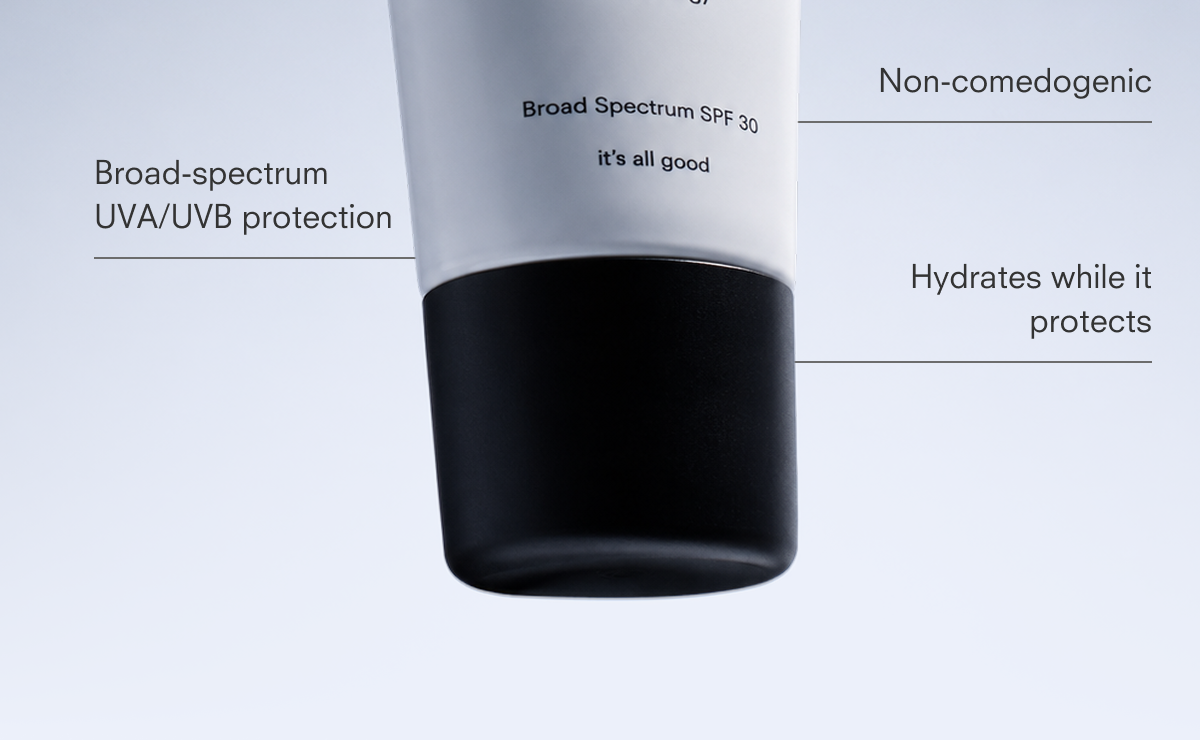 Broad Spectrum SPF 30 it's all good  Broad-spectrum UVA/UVB protection  Non-comedogenic  Hydrates while it protects