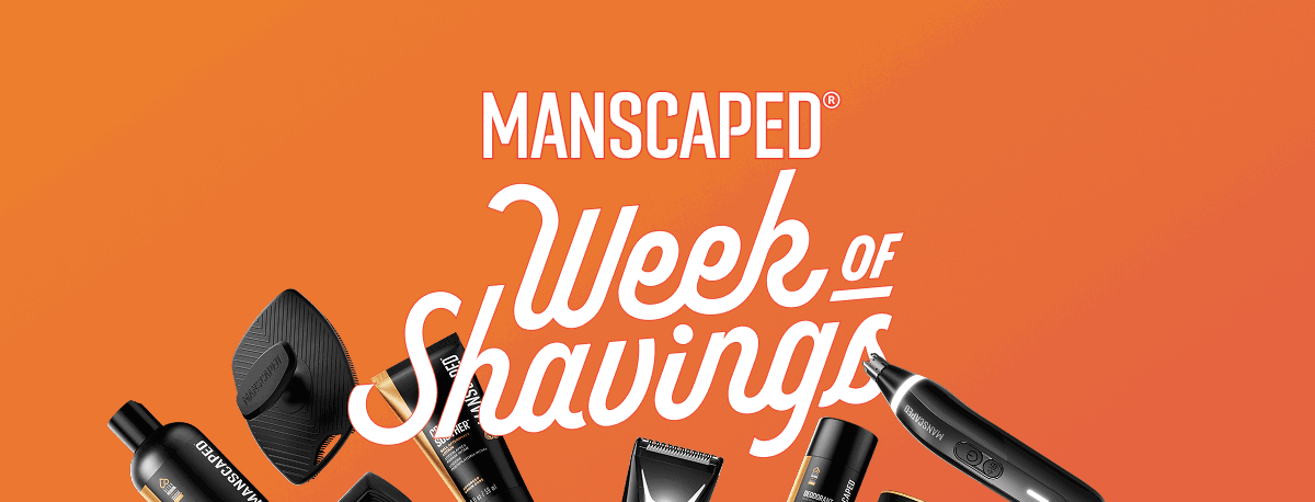 MANSCAPED® Week of Shavings Early Access