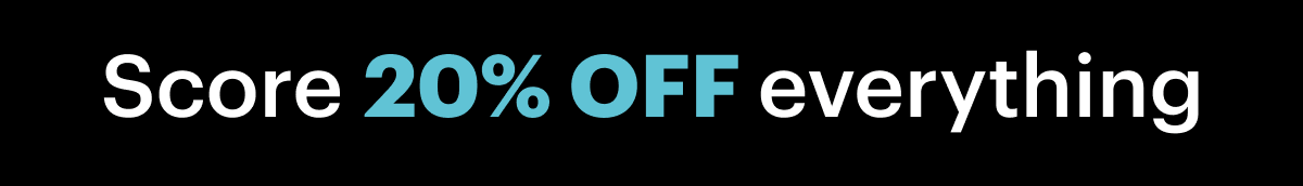 20% OFF Everything