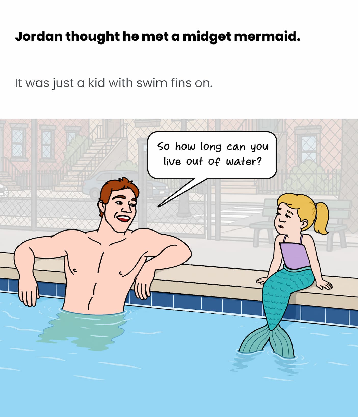 Jordan thought he met a midget mermaid