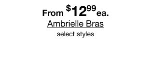 From $12.99 each Ambrielle Bras select styles