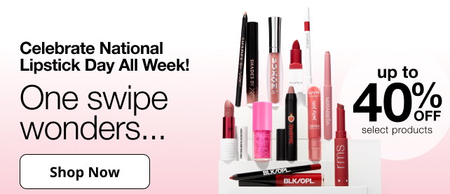 Celebrate National Lipstick Day All Week! | One swipe wonders... | up to 40% OFF select products | Shop Now