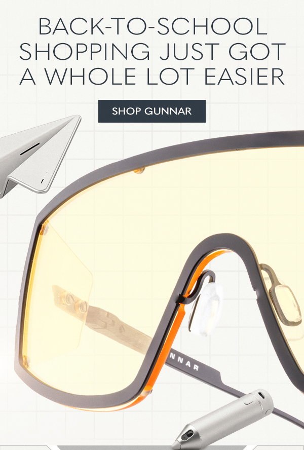 Back to school shopping just got a whole lot easier. Shop GUNNAR.