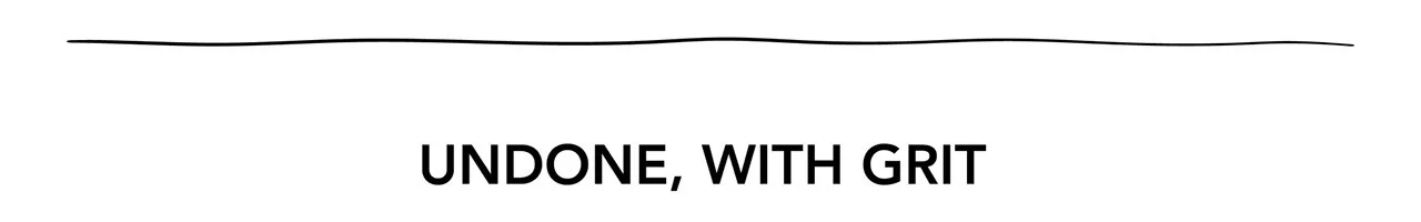 UNDONE, WITH GRIT UNDONE, WITH GRIT