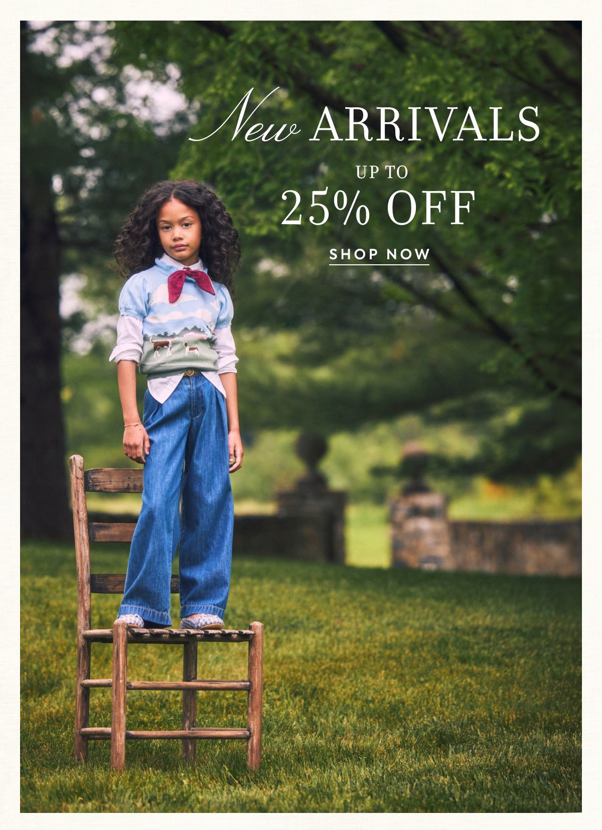 NEW ARRIVALS UP TO 25% OFF