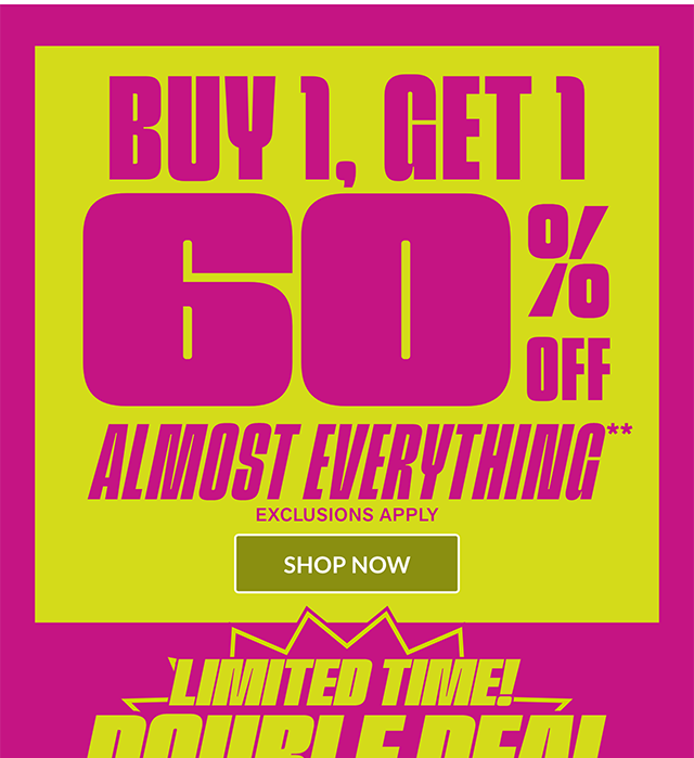 Double Deal Days! Buy 1, Get 1 60% Off Almost Everything. Exclusions apply. Shop now.