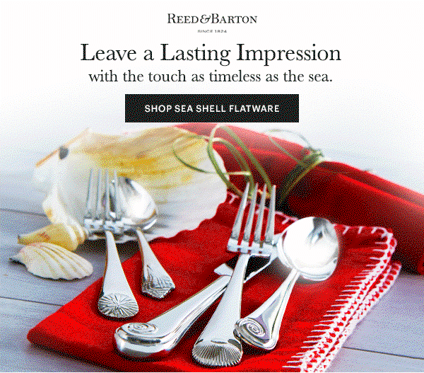 REED & BARTON SINCE 1824  Leave a Lasting Impression  with a touch as timeless as the sea.  [SHOP SEA SHELL FLATWARE]