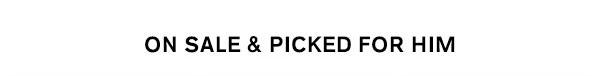 On Sale & Picked for Him
