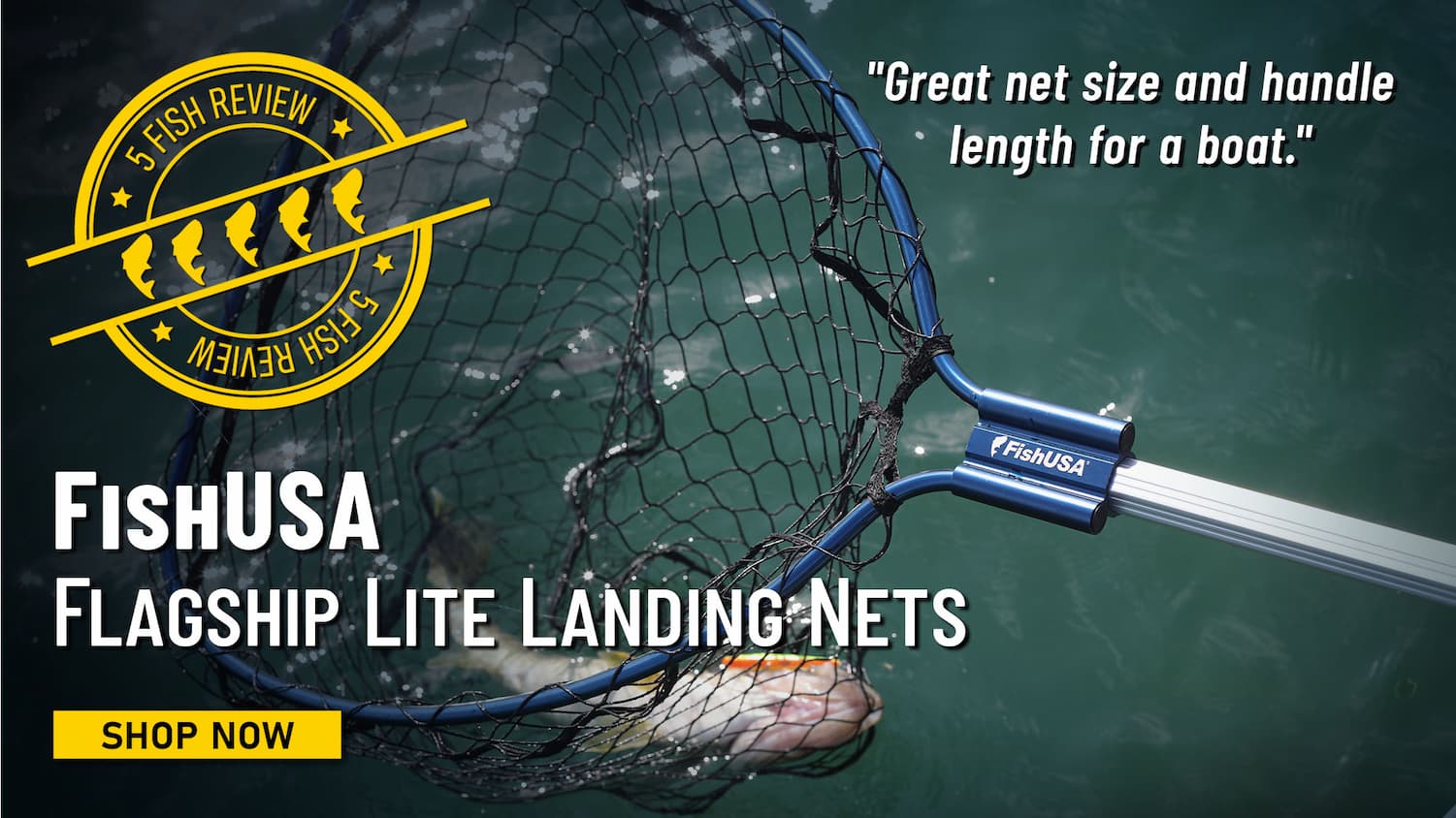 5 FIsh Review FishUSA Flagship Lite Landing Nets "Great net size and handle length for a boat." Shop Now