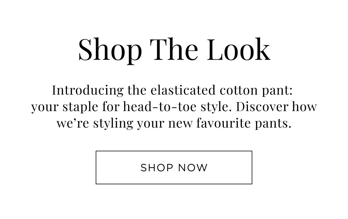 New Woman Arrivals. Shop the look. Introducing the elasticated cotton pant: your staple for head-to-toe style. Shop Now.