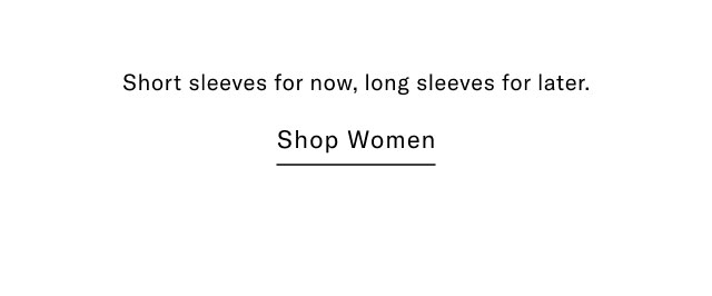 Short sleeves for now, long sleeves for later. Shop Women