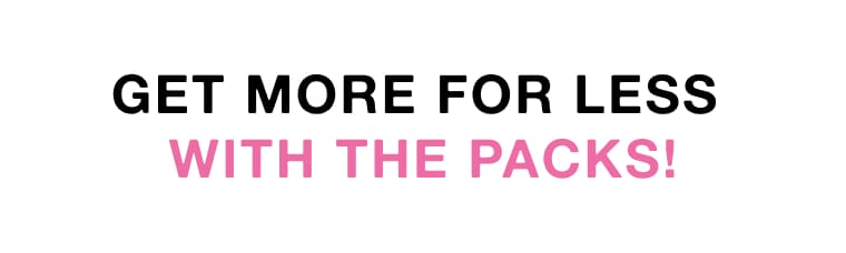 Get more for less with the packs! 1