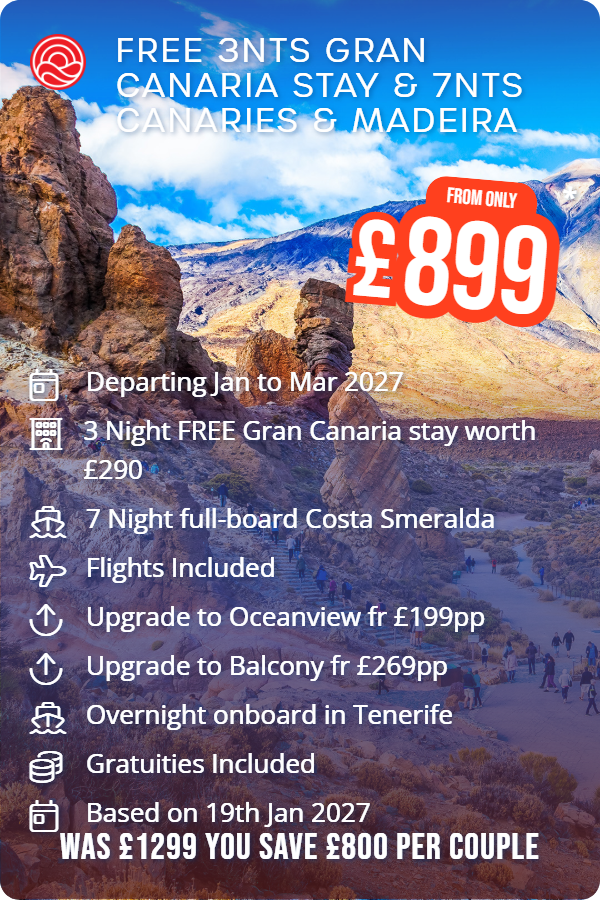 Free 3nts Gran Canaria Stay & 7nts Canaries & Madeira – Smart Holiday promotional image. From £899 Includes: Departing Jan to Mar 2027, 3 Night FREE Gran Canaria stay worth £290, 7 Night full-board Costa Smeralda, Flights Included, Upgrade to Oceanview fr £199pp, Upgrade to Balcony fr £269pp, Overnight onboard in Tenerife, Gratuities Included, Based on 19th Jan 2027. WAS £1299 YOU SAVE £800 PER COUPLE