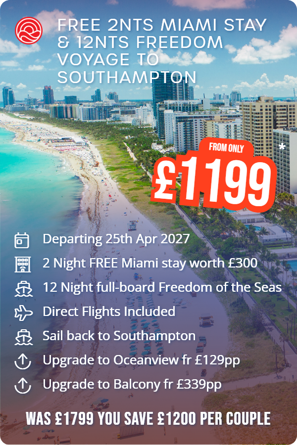 Free 2nts Miami Stay & 12nts Freedom Voyage to Southampton – Smart Holiday promotional image. From £1,199 Includes: Departing 25th Apr 2027, 2 Night FREE Miami stay worth £300, 12 Night full-board Freedom of the Seas, Direct Flights Included, Sail back to Southampton, Upgrade to Oceanview fr £129pp, Upgrade to Balcony fr £339pp. WAS £1799 YOU SAVE £1200 PER COUPLE