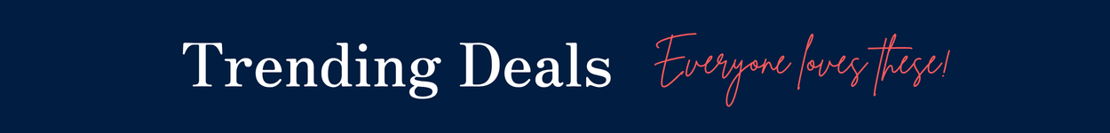 Trending Deals - Everyone loves these!