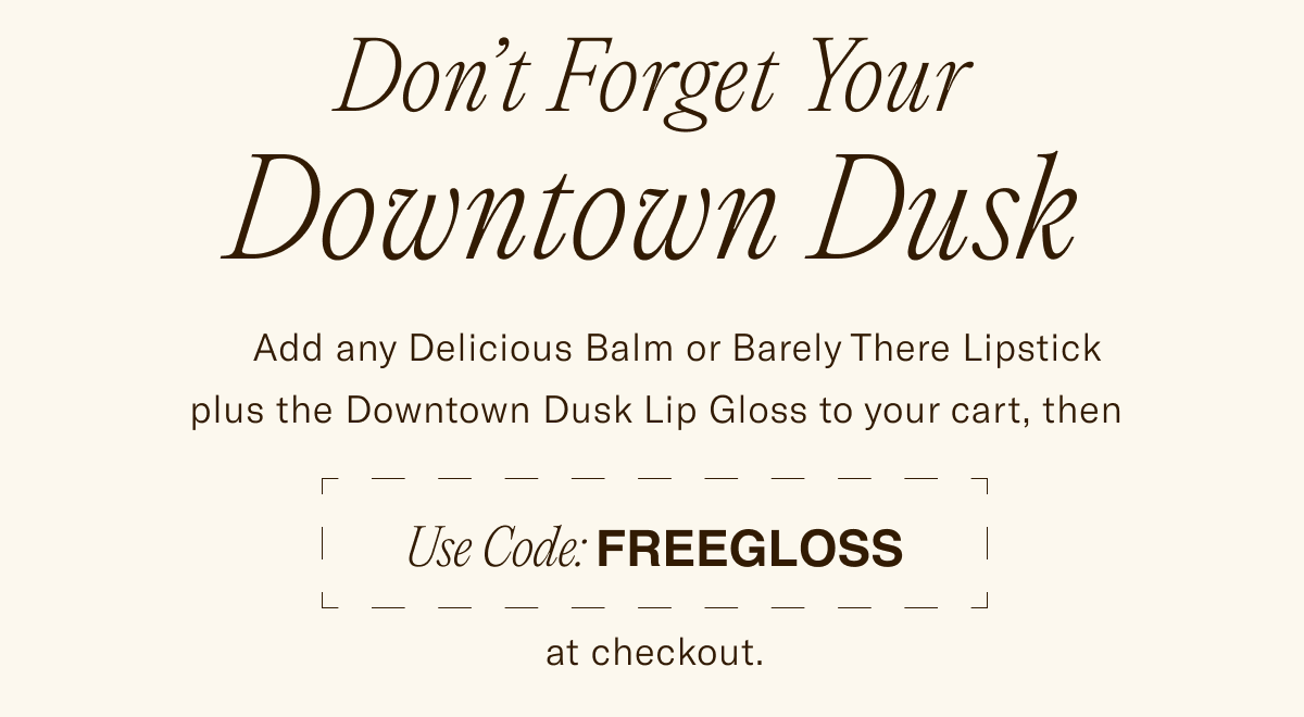 Don't Forget your Downtown Dusk. 