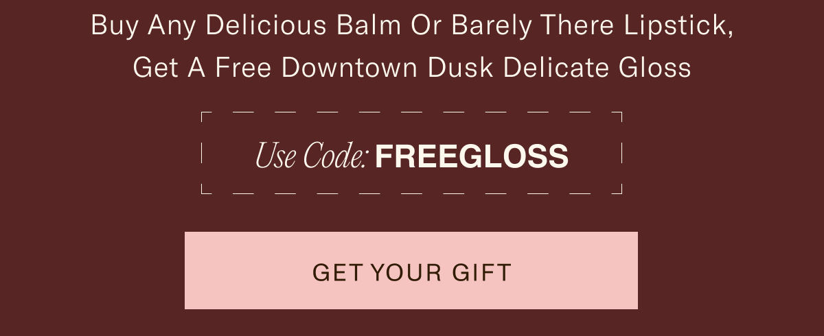Use code: FREEGLOSS [Click here to Get your Gift]