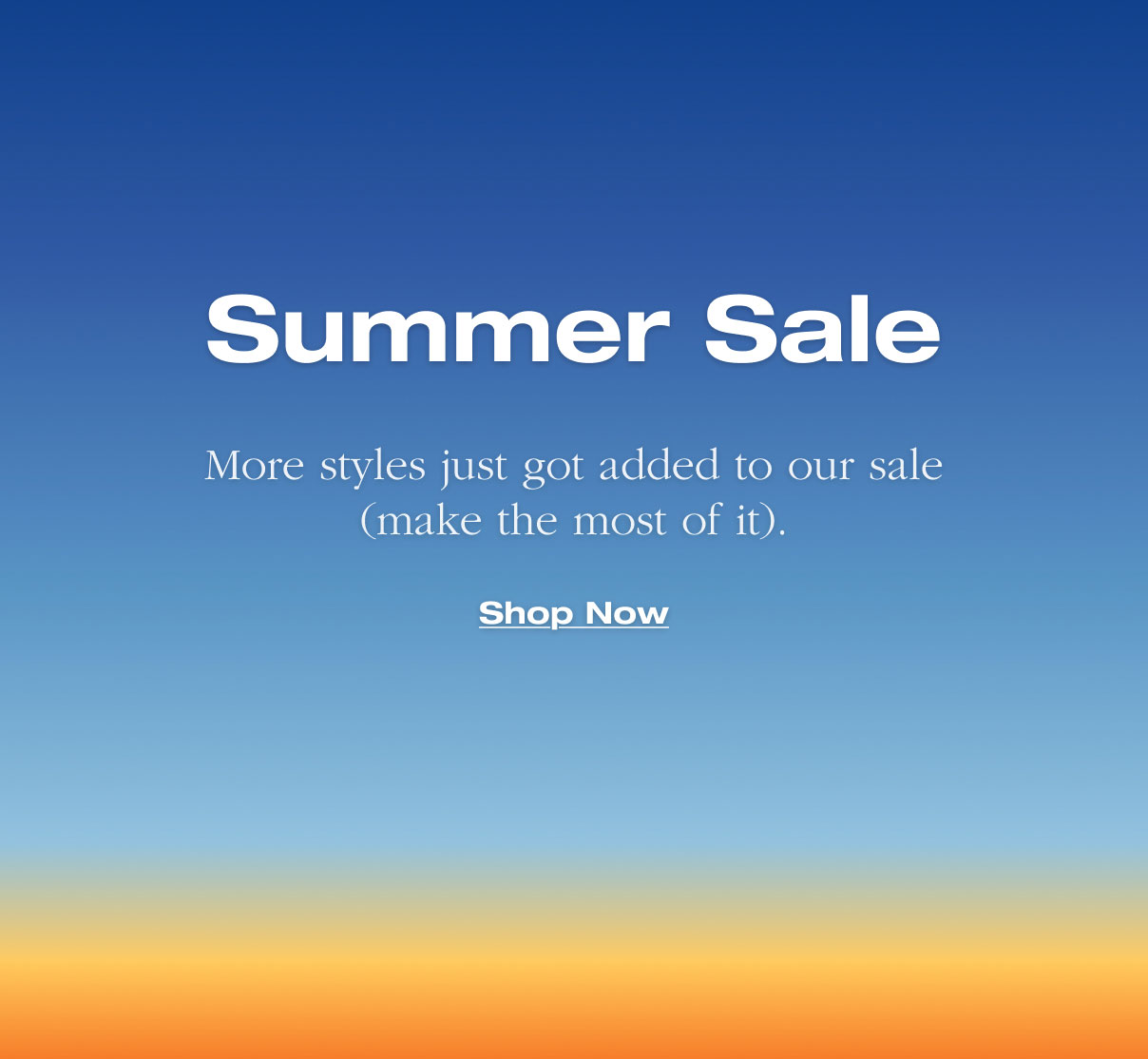 Summer Sale More styles just got added to our sale (make the most of it). Shop Now