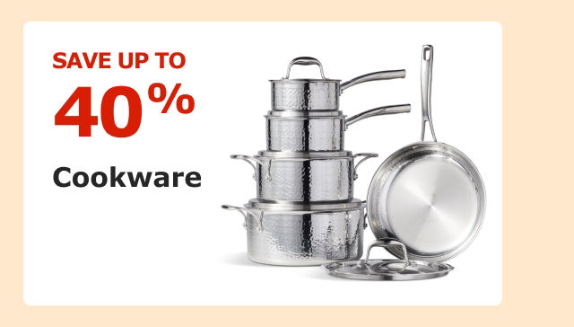 Save up to 40% on Cookware.