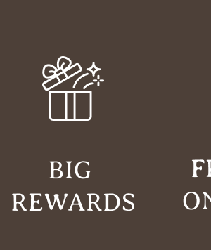 BIG REWARDS