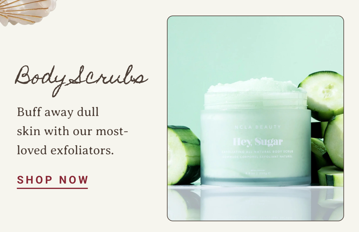 Body Scrubs | Buff away dull skin with our most-loved exfoliators. | SHOP NOW