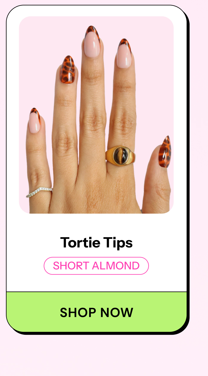 Tortie Tips. Short Almond. SHOP NOW