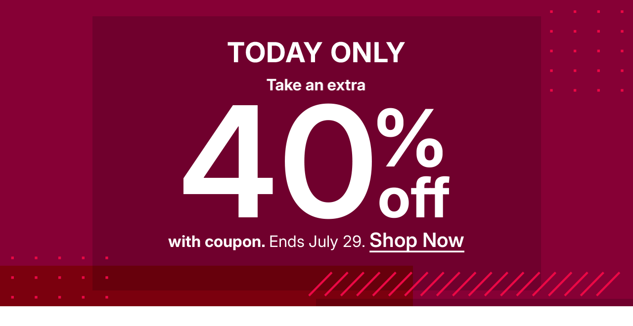 take an extra 40% off with coupon. shop now.