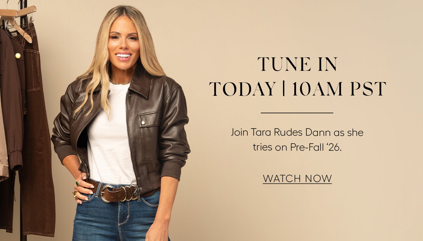 Tune in Today | 10 am PST   Join Tara Rudes Dann as she tries on Pre-Fall ‘26.  WATCH NOW