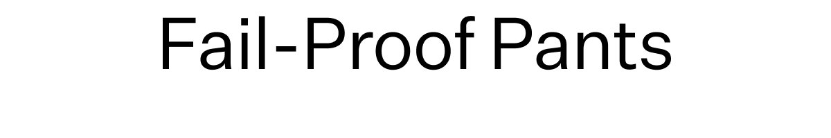 Fail-Proof Pants