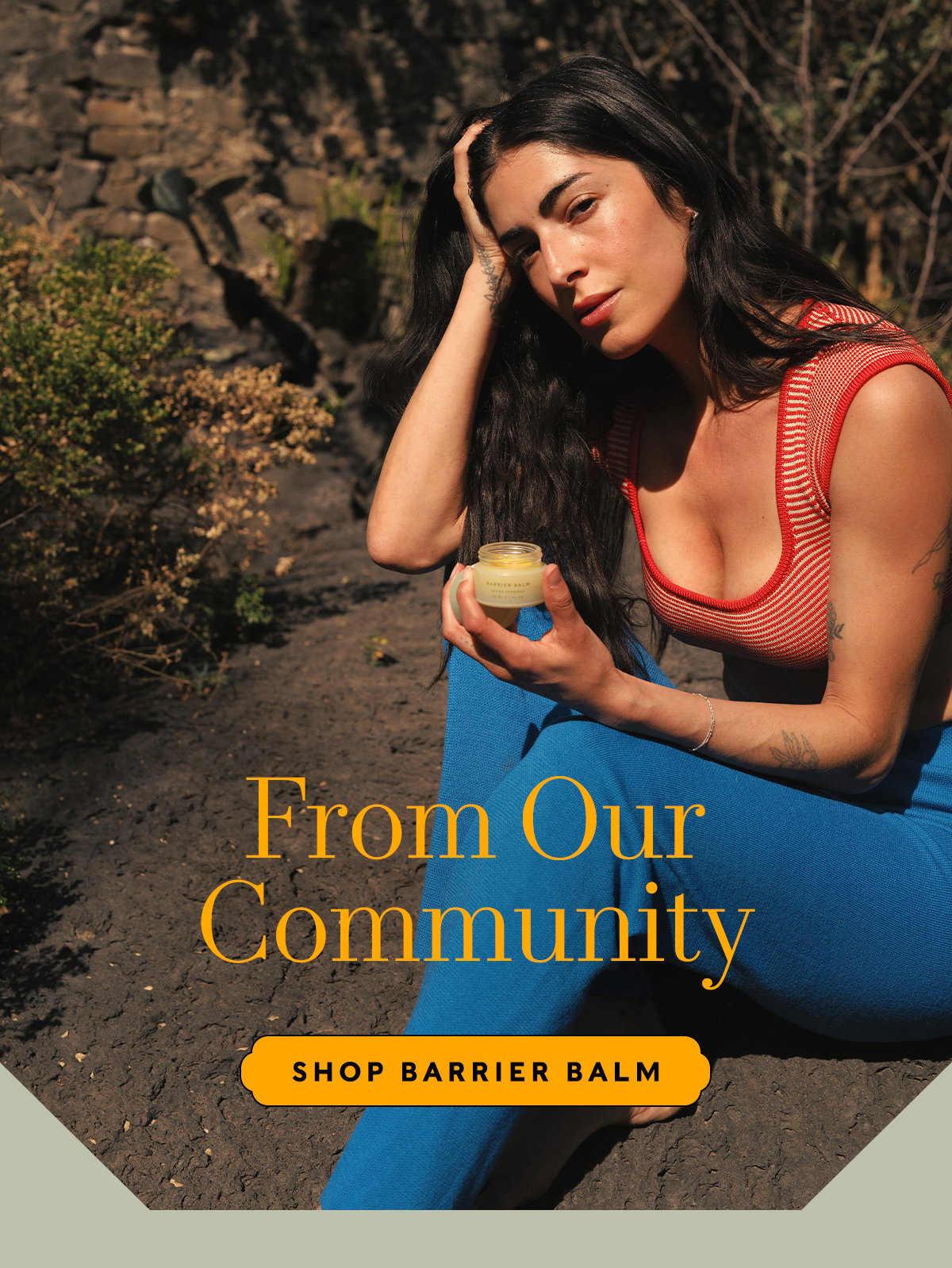 From Our Community  SHOP BARRIER BALM