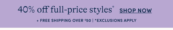 40% off full-price styles
