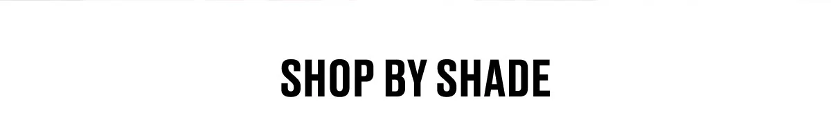 SHOP BY SHADE
