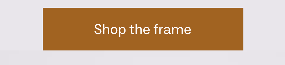 Shop the frame