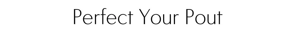 Perfect Your Pout