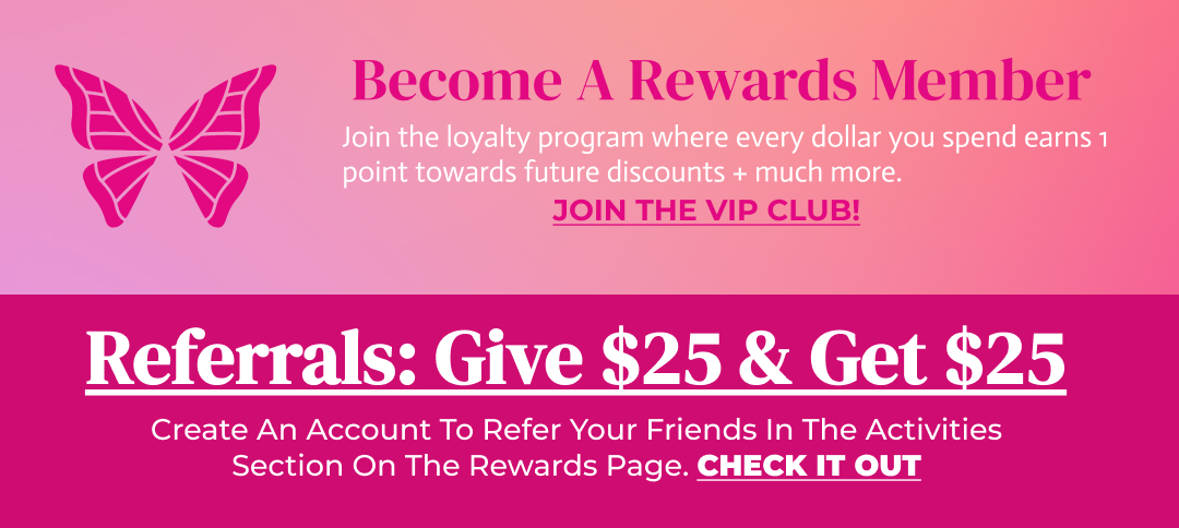 Become A Rewards Member. Referrals: Give $25 & Get $25