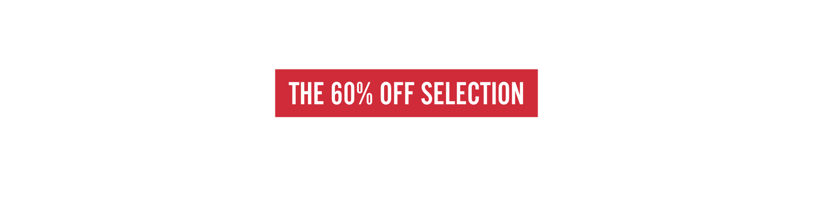 The 60% off selection
