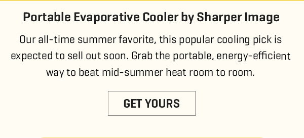Our Portable Evaporative Cooler is selling...and fast. Get 22% off before it goes out of stock again.