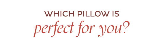 Which pillow is perfect for you?
