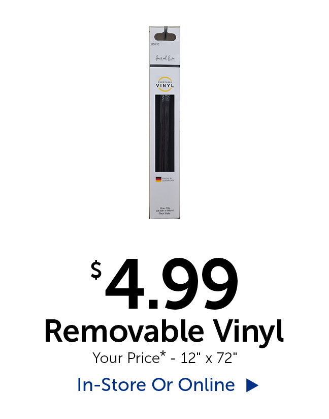 $4.99 Removable Vinyl - Your Price* - 12" tall x 72" long